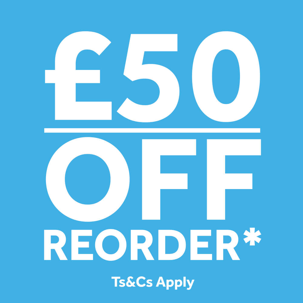 £50 OFF REORDER* Ts&Cs Apply